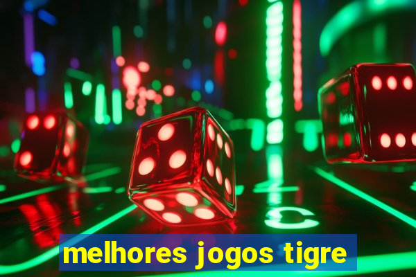 melhores jogos tigre